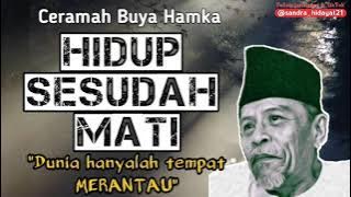 BUYA HAMKA - HIDUP SESUDAH MATI (CERAMAH MENUSUK QALBU)