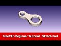 FreeCAD Beginner Tutorial : Sketch