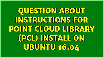 Question about instructions for Point Cloud Library (pcl) install on Ubuntu 16.04