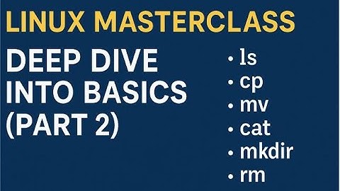 Linux Masterclass – Deep Dive into Basics (Part 2) | Essential Commands & Hands-On Practice