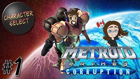 Metroid Prime 3: Corruption Part 1 - Gushing About Games You Love - CharacterSelect