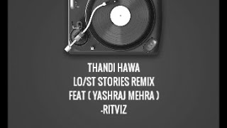 Thandi Hawa (Lost Stories Remix ft. Yashraj Mehra) Lyric Video