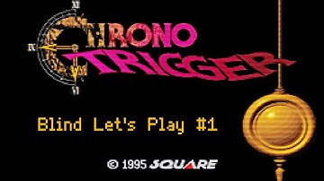 Chrono Trigger #1 - Blind Let
