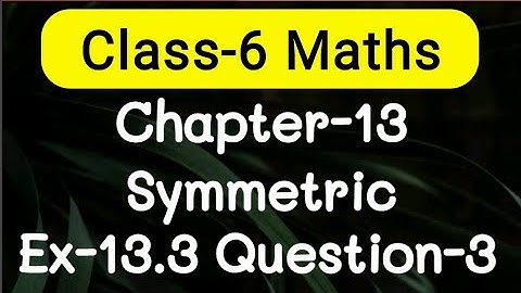 Exercise 13.3, Question number-3, Symmetry Chapter-13 | class-6 Ncert maths | cbse board | AdnanAlig