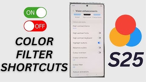 Galaxy S25/S25+/Ultra: How to Turn On/Off Color Filter Shortcuts