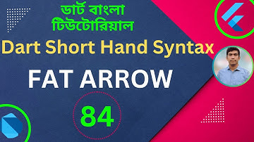 Dart Short Hand Syntax | FAT ARROW | Dart Tutorial for Flutter in Bangla
