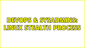 DevOps & SysAdmins: Linux Stealth Process (3 Solutions!!)