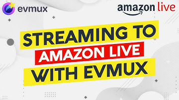 How to stream to Amazon Live with evmux