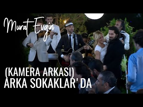 MURAT EVGİN ARKA SOKAKLAR' DA ! (KAMERA ARKASI)