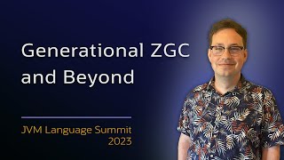 Generational ZGC and Beyond #JVMLS