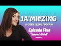 Ja’miezing - Episode Five - “Sydney’s It Girl” - Season 3