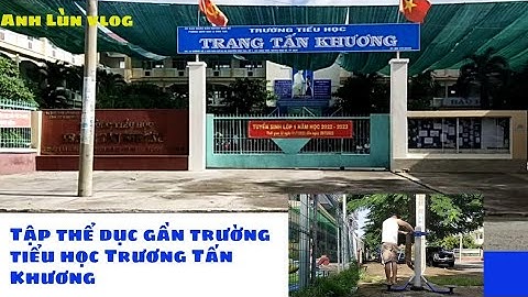 Tập Thể Dục Gần Trường Tiểu Học Trương Tấn Khương#ALVLOG95