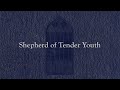 Shepherd of Tender Youth (Weekly Hymn Project)