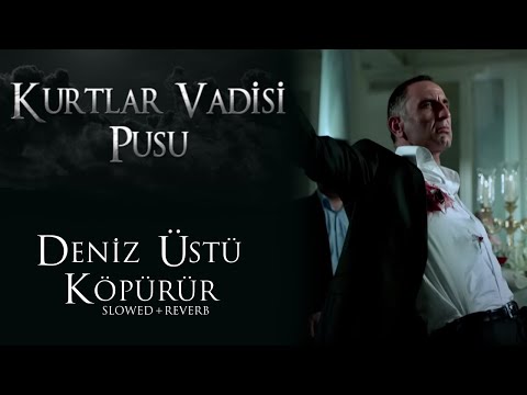 Kurtlar Vadisi Pusu - Deniz Üstü Köpürür (Slowed+Reverb) | HD