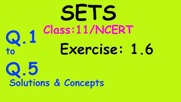 Sets : Class 11 / NCERT || Exercise 1.6 || Q. 1, 2, 3, 4, 5