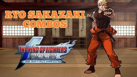 RYO SAKAZAKI COMBOS KOF 2002 UM