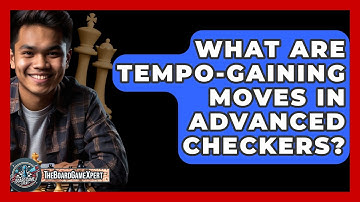 What Are Tempo-gaining Moves In Advanced Checkers? - The Board Game Xpert