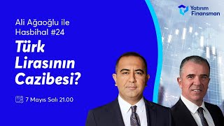 Ali Ağaoğlu ile Hasbihal #24 I Türk Lirasının Cazibesi