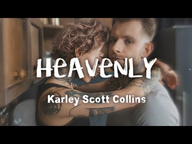 Heavenly - song and lyrics by Karley Scott Collins