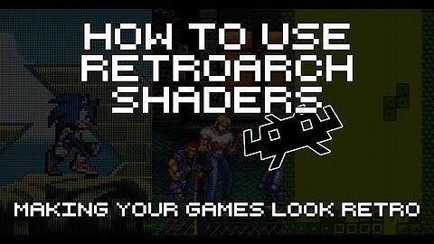 RetroArch Shaders Guide - How To Use RetroArch Shaders