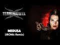 Terminatryx  medusa ironic remix