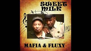 Mafia &amp; Fluxy --  Sweet Milk
