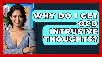 Why Do I Get OCD Intrusive Thoughts? - CBT Toolkit