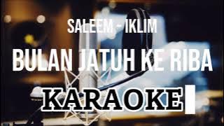 Bulan Jatuh Ke Riba - Iklim [ KARAOKE ]