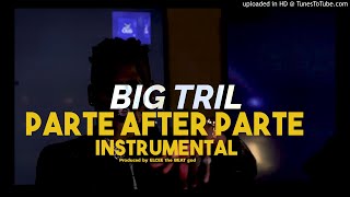 Big Tril - Parte After Parte Instrumental
