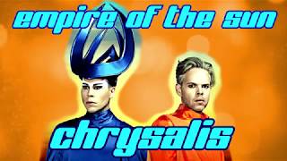 Video thumbnail of "Empire of the sun "Chrysalis" (Lyrics video)"