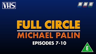 Opening To Full Circle With Michael Palin - Episodes 7-10 Uk Vhs 1997