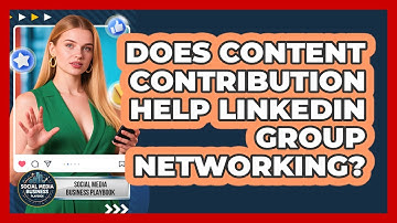Does Content Contribution Help LinkedIn Group Networking? - Social Media Business Playbook