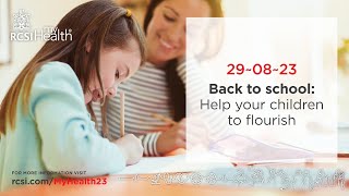RCSI MyHealth Series - Back to school: help your children to flourish