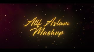 Atif Aslam Mashup | Tu Jaane Na | Tera Hone Laga Hoon | Be Intehaan | Tu Chahiye