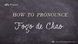 How to Pronounce Fogo de Chao (According to FOGO DE CHAO!)