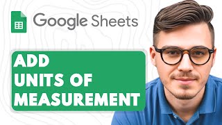 How to Add Units of Measurement by Custom Formatting Numbers in Google Sheets [2025 Guide]