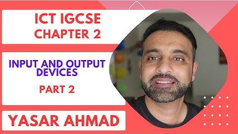 ICT IGCSE Chapter 2 - Input and output devices - Part 2