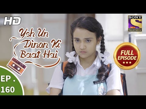 Yeh Un Dinon Ki Baat Hai - Ep 160 - Full Episode - 16th April, 2018