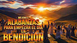 Alabanzas de la Mañana | Música Cristiana Para Empezar el Día con Dios