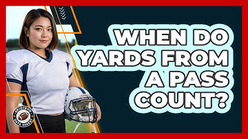 When Do Yards From A Pass Count?