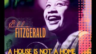 A House is not a home  Ella Fitzgerld