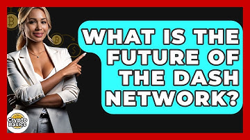 What Is The Future Of The Dash Network? - CryptoBasics360.com