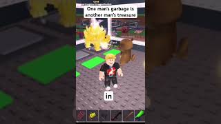 One Mans Garbage Is Another Mans Treasure