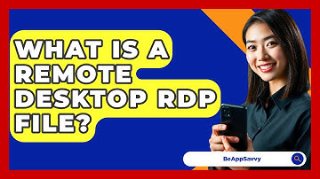 What Is A Remote Desktop RDP File? - Be App Savvy