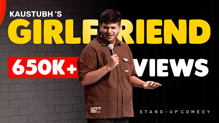 Girlfriend | Oral Issues | Standup Comedy| Kaustubh Agarwal