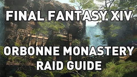 FFXIV: Orbonne Monastery Complete Raid Guide