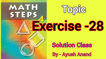 Math steps 4 exercise 28 solution|| Exercise 28 math steps 4 solution ||By-Ayush Anand||
