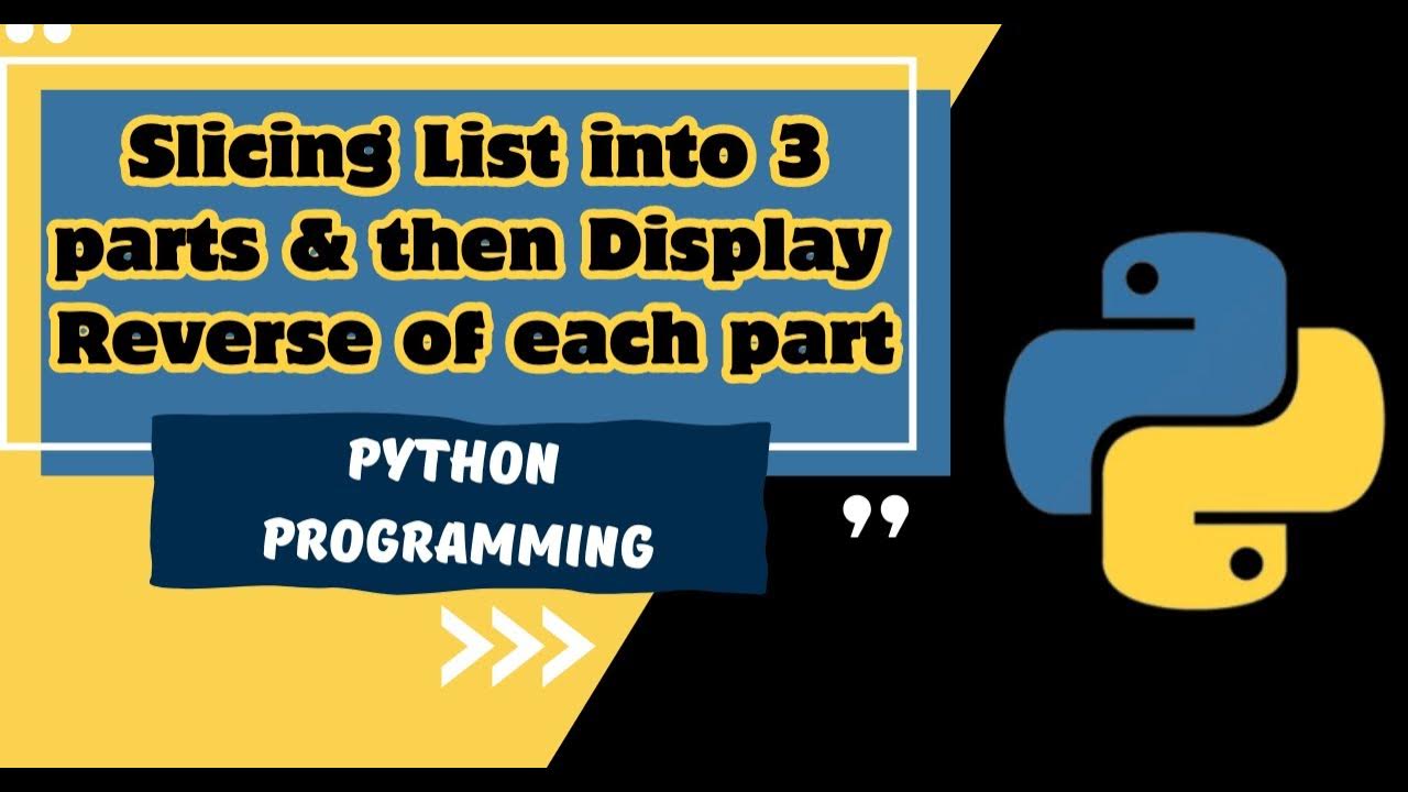 List Example 1| Slicing List into 3 parts & then Display Reverse of ...