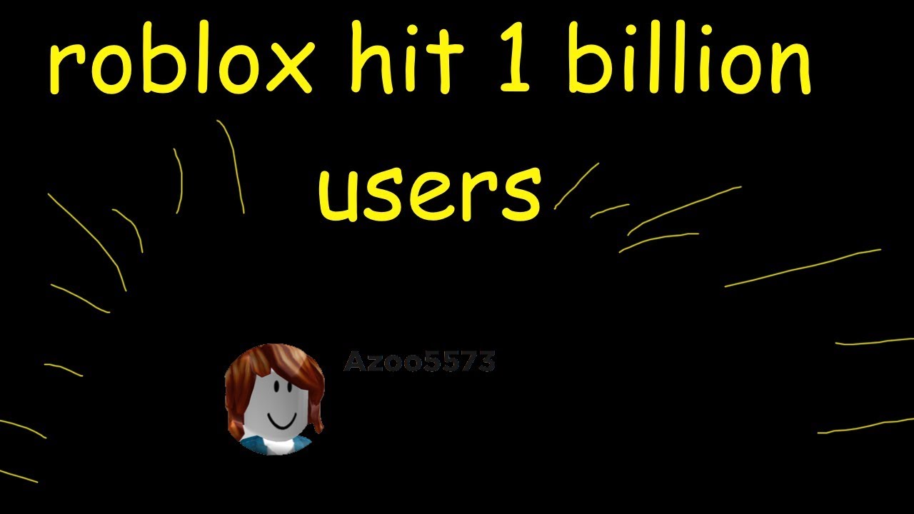 Roblox Hits 1 Billion Users Azoo5573 Youtube - roblox hit one billion users today