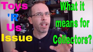 Toys R Us Problems and What it Means for Collectors - GotBot True Review NUMBER 353